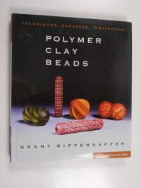 Polymer Clay Beads - Techniques, Projects, Inspiration