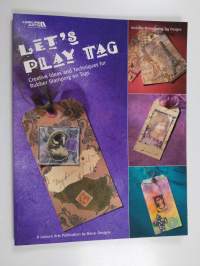 Lets Play Tag - Creative Ideas and Techniques for Rubber Stamping on Tags