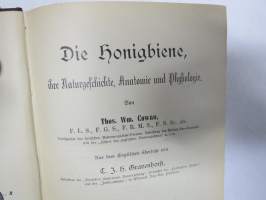 Die Honigbiene, ihre Naturgeschichte, Anatomie &amp; Physiologie &amp; Die Kunstwaben: Deren Nutzen und Anwendung Beim Bienenzuchtbetrieb... -yhteissidos