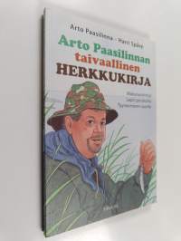 Arto Paasilinnan taivaallinen herkkukirja : makunautintoja Lapin perukoilta Tyynenmeren saarille (signeerattu)