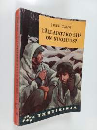 Tällaistako siis on nuoruus? : romaani