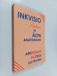 Inkvisio sielun ja älyn anatomiaan : arkiviisaan pääteos