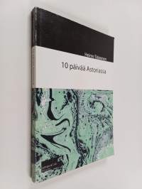 10 päivää Astoriassa : arvoista ja ystävyydestä