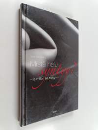 Mistä halu syntyy : ja miten se säilyy