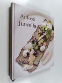 Aidosti Juurella