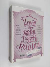 Hyvän mielen vaatekaappi : ratkaise omat vaatepulmasi ja samalla globaalin muotiteollisuuden epäkohdat