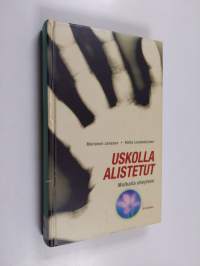 Uskolla alistetut : matkalla eheyteen