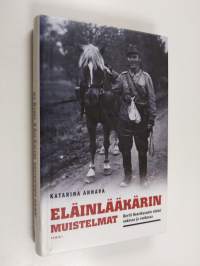 Eläinlääkärin muistelmat : Bertil Henrikssonin elämä sodassa ja rauhassa
