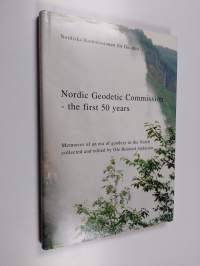 Nordic Geodetic Commission - the first 50 years : memories of an era of geodesy in the North