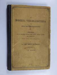 De moderna verldsåsigterna och deras praktiska konseqvenser - Föredrag öfver samtidens frågor ifrån kyrkan, skolan, staten och samhället, hållna under vintern 188...