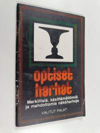 Optiset harhat : merkillisiä ja käsittämättömiä näköharhoja