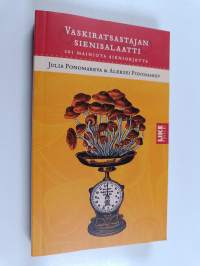 Vaskiratsastajan sienisalaatti : 201 mainiota sieniohjetta