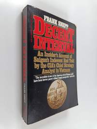 Decent interval : an insider's account of Saigon's indecent end told by the CIA's chief : strategy analyst in Vietnam