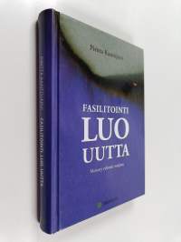 Fasilitointi luo uutta: menesty ryhmän vetäjänä