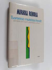 Tuoreessa muistissa kevät : aforistiset kokoelmat