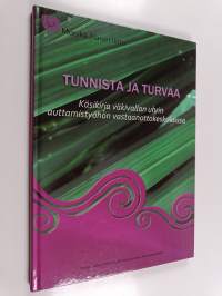 Tunnista ja turvaa : Käsikirja väkivallan uhrin auttamistyöhön vastaanottokeskuksissa
