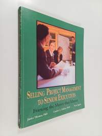 Selling Project Management to Senior Executives - Framing the Moves that Matter