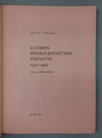 Suomen Paperitehtaitten Yhdistys 1918–1968.  Synty- ja kehitysvaiheet. (Järjestöhistoriikit, teollisuushistoria