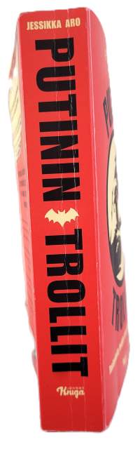 Putinin trollit: Tositarinoita Venäjän infosodan rintamilta