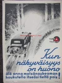 Varo vaaraa -työturvallisuus- / varoitusjuliste 1930-luvulta Kun näkyväisyys on huono älä anna metsänaukeaman houkutellela itseäsi pois tieltä -