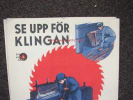 Se upp för klingan, rensa spåntratten  så här -työturvallisuus- /  Varo vaaraa varoitusjuliste 1930-luvulta ruotsiksi