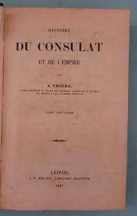 Histoire du Consulat et de l’Empire VII-VIII/ Tome septime - tome huitieme . Sidottu Yhteisniteeksi.  ( Ranska, Ranskan historia, Napoleonin imperiumi )