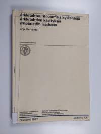 Arkkitehtuurifilosofisia kytkentöjä : arkkitehtien käsityksiä ympäristön laadusta