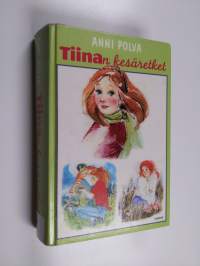 Tiinan kesäretket : Tiina seikkailee ; Tiina etsii juuriaan ; Tiina vauhdissa