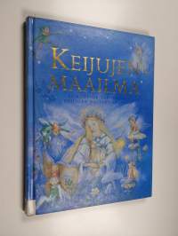 Keijujen maailma : lumottuja tarinoita keijujen valtakunnasta