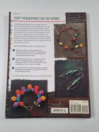 Wired beautiful : 30+ jewelry projects to hammer, coil, spiral and twist