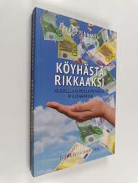 Köyhästä rikkaaksi - Kuudella eurolla päivässä miljonääriksi! : Unohda pörssikurssit ja liituraitamiehet - Sijoita helposti