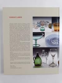 Vanhat lasini : suomalaista lasia 1700-luvulta 1900-luvun alkuun