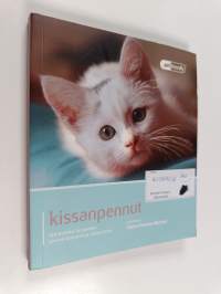 Kissanpennut : lemmikkisi tarpeiden ymmärtäminen ja oikea hoito