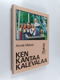 Ken kantaa Kalevalaa : Kalevalaisten naisten liitto ry 50 vuotta