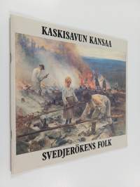 Kaskisavun kansaa : kansankuvausta Suomen maalaustaiteessa 1800-luvun jälkipuoliskolla = Svedjerökens folk : allmogeskildring i finsk målarkonst vid 1800-talets s...
