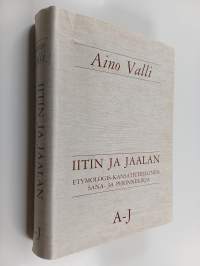 Iitin ja Jaalan etymologis-kansatieteellinen sana- ja perinnekirja 1-4