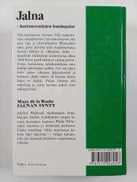 Jalna 1-16 (koko sarja)  : Jalnan synty ; Jalnan aamu ; Jalnan kotiopettajatar ; Jalnan nuori Renny ; Jalnan kevät ; Jalnan veljekset ; Jalna ; Jalnan perhe ; Jal...