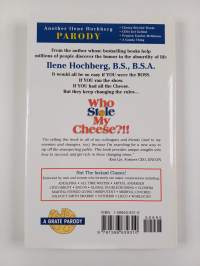 Who Stole My Cheese?!! - An A-mazing Way to Make More Money from the Poor Suckers that You Cheated in Your Work and in Your Life