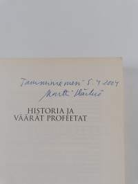 Historia ja väärät profeetat : Kirjoituksia Suomen historian kipupisteistä (signeerattu)