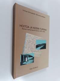 Hoitoa ja kodin turvaa : Nokian vanhainkodin historia 1879-2004 (signeerattu)
