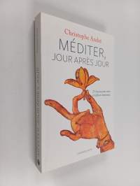 Méditer, jour après jour - 25 leçons pour vivre en pleine conscience