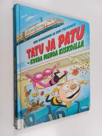 Tatu ja Patu - kovaa menoa kiskoilla : kertomus siitä, mitä tapahtui, kun Tatu ja Patu matkustivat junalla ensimmäistä kertaa