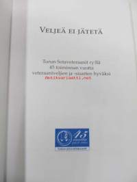 Veljeä ei jätetä : Turun Sotaveteraanit ry 45 vuotta 1958-2003