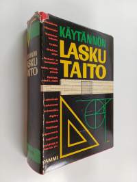 Käytännön laskutaito : käsikirja liike-elämää, tekniikka ja kotia varten (kotelossa)