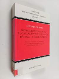 Brysselkonventionen, Luganokonventionen och Bryssel I-förordningen - domstols behörighet samt erkännande och verkställighet av domar i privaträttsliga tvister ino...