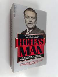 Hoffa's Man - The Rise and Fall of Jimmy Hoffa as Witnessed by His Strongest Arm