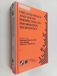 Organizational and social perspectives on information technology : IFIP TC8 WG8.2 International Working Conference on the Social and Organizational Perspective on...
