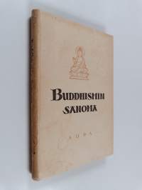 Buddhismin sanoma : Buddha - oppi - veljeskunta