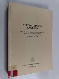 Verohallinnon käsikirja : henkilö- ja varallisuusverotus sekä verotusmenettely : verovuosi 1984