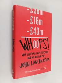 Whoops! - Why Everyone Owes Everyone and No One Can Pay